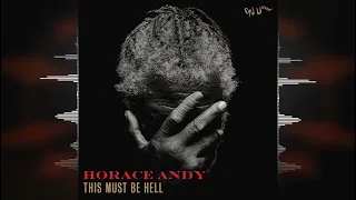 Horace Andy - This Must Be Hell [On-U Sound] Release 2022