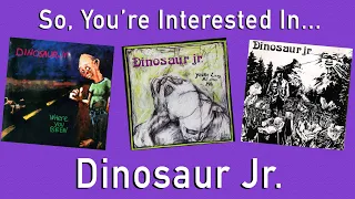 So, You're Interested In... Dinosaur Jr.