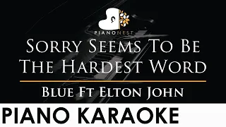 Blue - Sorry Seems To Be The Hardest Word Ft Elton John - Piano Karaoke Instrumental Cover Lyrics