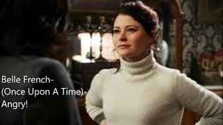 Belle French- (Once Upon A Time)- Angry