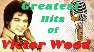 Victor Wood Songs II Greatest Hits of Victor Wood II Oldies Song