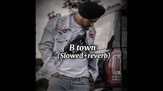 B-town|Sidhu moose wala|(Slowed+Reverb)