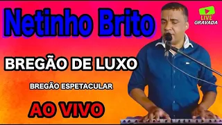 MOMENTO DO BREGÃO DE LUXO  ESPETACULAR AO VIVO Netinho Brito o Judiado dos corações apaixonados