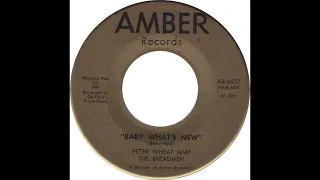 Peter Wheat And The Breadmen - Baby What's New