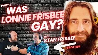 Was Lonnie Frisbee GAY?! Part 2 w/Stan Frisbee (LONNIE'S BROTHER)