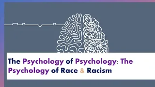 The Psychology of Psychology: The Racial History of Psychology