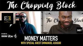 The Chopping Block: Money Matters ft. Emmanuel Asuquo || What YOUNG PEOPLE should know about MONEY