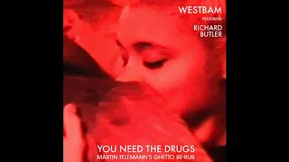 Westbam feat. Richard Butler - You Need The Drugs (Martin Telemann`s Ghetto Re-Rub)