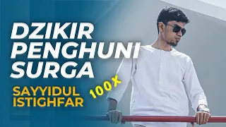 SAYYIDUL ISTIGHFAR 100X (Dzikir Pelebur Dosa)