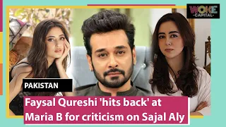 Faysal Qureshi 'hits back' at Maria B for criticism on Sajal Aly | Woke Capital