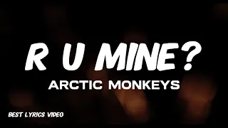 Arctic Monkeys - R U MINE? (Lyrics)