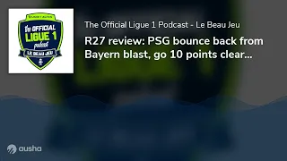 R27 review: PSG bounce back from Bayern blast, go 10 points clear as OM falter... but can Kylian ...