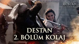 Destan 2. Bölüm Özel Kolaj