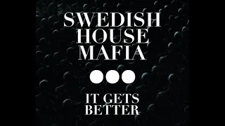 Swedish House Mafia - It Gets Better (unreleased 2019 Stockholm version)