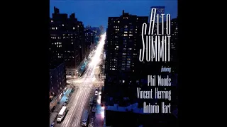 Alto summit (Phil woods  ,   Antonio Hart  ,  Vincent Herring)