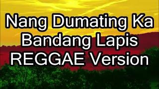 Nang Dumating Ka - Bandang Lapis | DJ John Paul REGGAE Version