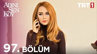 Adını Sen Koy 97. Bölüm