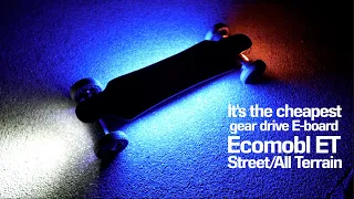 #143 ecomobl ET / It's the cheapest gear drive E-board you can experience. Now it's $949