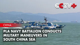 PLA Navy Battalion Conducts Military Maneuvers in South China Sea