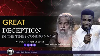 GREAT DECEPTION IS COMING | Prophet Macdonald EE Sound & Prophet Sadhu Sundar Selvaraj