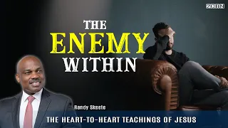 The Heart-to-Heart Teachings of Jesus "The Enemy Within " | Randy Skeete | (Episode 7)