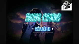 Bum Choe. lyrics video  -Zimba