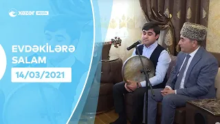 Evdəkilərə Salam - Mirələm Mirələmov 14.03.2021