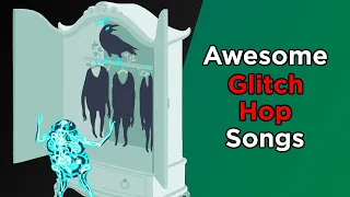 Awesome Glitch Hop Songs