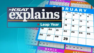 Why do we have Leap Year? KSAT Explains