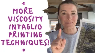 More Exciting Viscosity Intaglio Print Techniques!