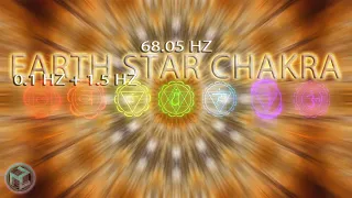 EARTH STAR CHAKRA: 68.05 Hz |Powerful Meditation| Chakra Activation | 0.1 hz | CHAKRA HEALING SOUNDS