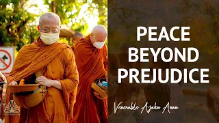 Peace Beyond Prejudice  | Ajahn Anan | 10 Jun 2020
