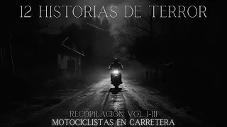 RECOPILACIÓN 1 hr 12 HISTORIAS de TERROR de MOTOCICLISTAS en CARRETERA (Vol. I - III)