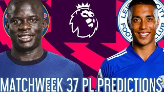 PREMIER LEAGUE PREDICTIONS WEEK 37 - CHELSEA V LEICESTER CITY AND MORE