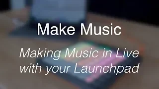 Make Music // Making music with your Launchpad Mini
