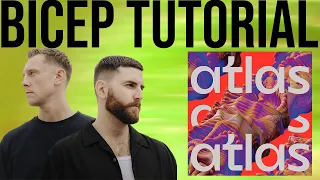 How To Make Music Like Bicep (Atlas Style) +Samples
