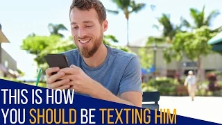 This Is How You Should Be Texting Him For Maximum Attraction