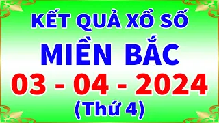 Xổ số miền bắc hôm nay thứ 4 ngày 3/4/2024 - KQXS Bắc Ninh - XS Miền Bắc - XSMB - KQXSMB - XSBN