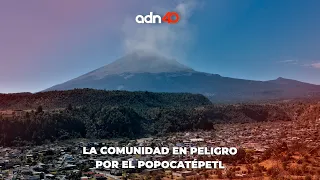 La comunidad que vive bajo el Popocatépetl está en peligro | México en tiempo real