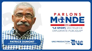 PARLONS MONDE || LE SPORT, vecteur de Diplomatis Publique || Patrice Dumont