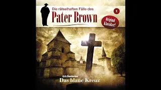 Die rätselhaften Fälle des Pater Brown: Folge 01: "Das blaue Kreuz" (Komplettes Hörspiel)