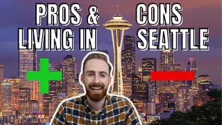 PROS and CONS of Living In Seattle | Seattle, Washington Living
