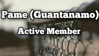 Pame {Guantanamo} (Lyrics) | Active Member