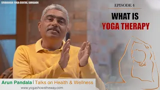 What is YOGA THERAPY | Talks on Health & Wellness: Episode 4
