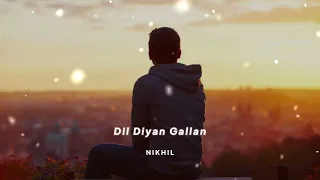 Dil Diyan Gallan [Slowed + Reverb] - Atif Aslam | N I K H I L