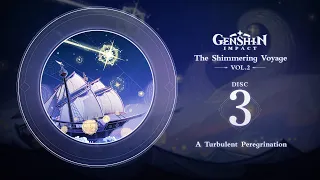 The Shimmering Voyage Vol. 2 - Disc 3: A Turbulent Peregrination｜Genshin Impact