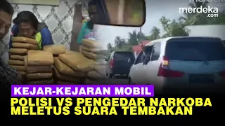 Adegan Seru, Aksi Polisi Kejar Mobil Pengedar Narkoba Meletus Suara Tembakan