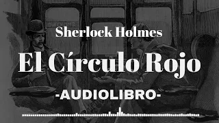 El Círculo Rojo Sherlock Holmes AUDIOLIBRO Español