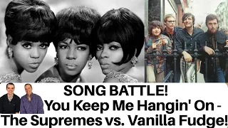 You Keep Me Hangin' On - The Supremes VS. Vanilla Fudge - SONG BATTLE!!
