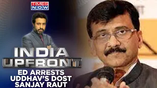 ED Crackdown On Corruption | Sanjay Raut Arrested | Is BJP Using ED For Witch Hunt? | India Upfront